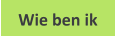 Wie ben ik